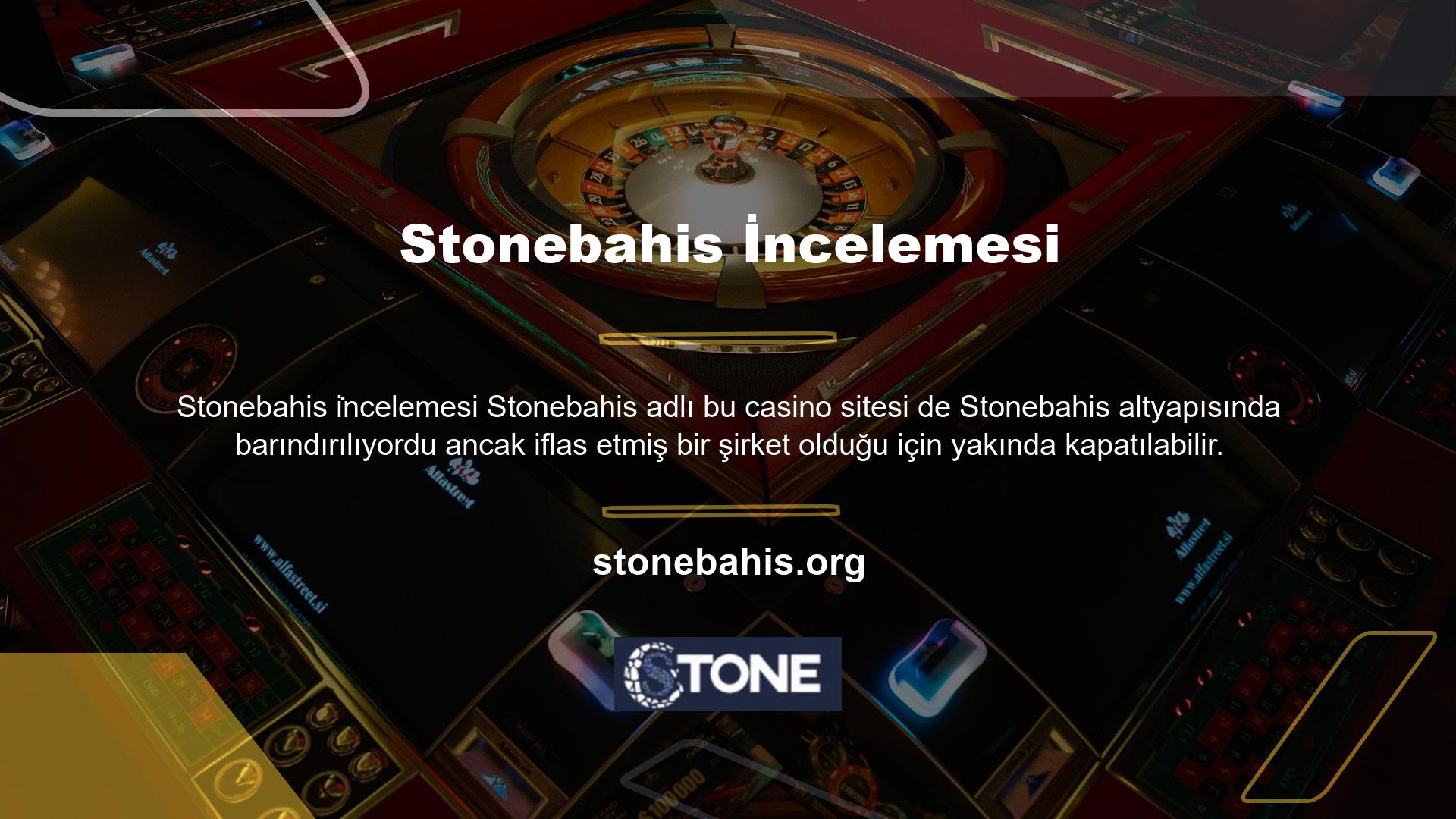 Kullanıcılardan gelen şikayetlerin artması nedeniyle, Stonebahis Casino'nun oyun endüstrisinde uzun süre hayatta kalması pek olası değildir